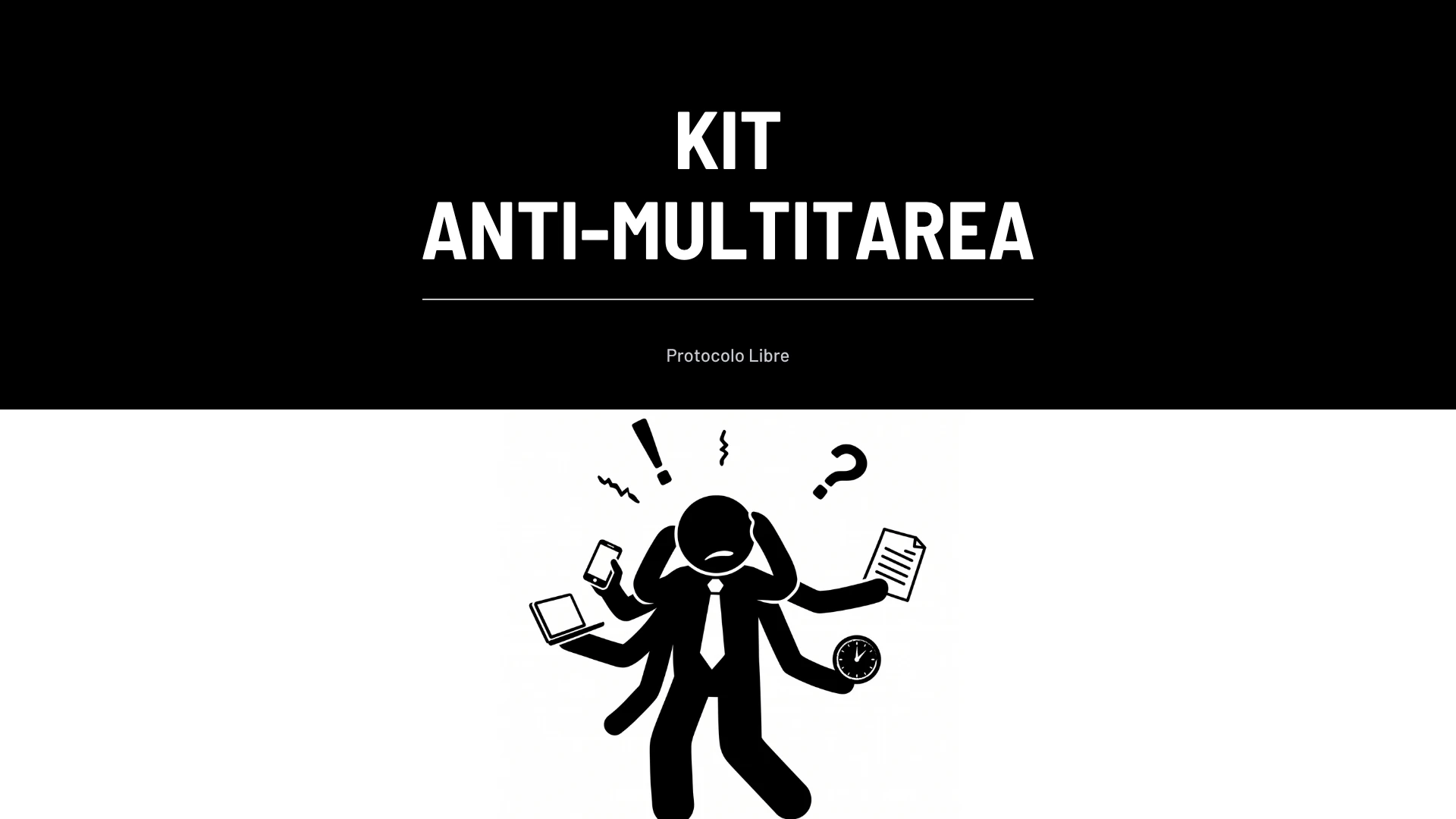 Kit Anti-Multitarea — 3 reglas. Un día organizado.